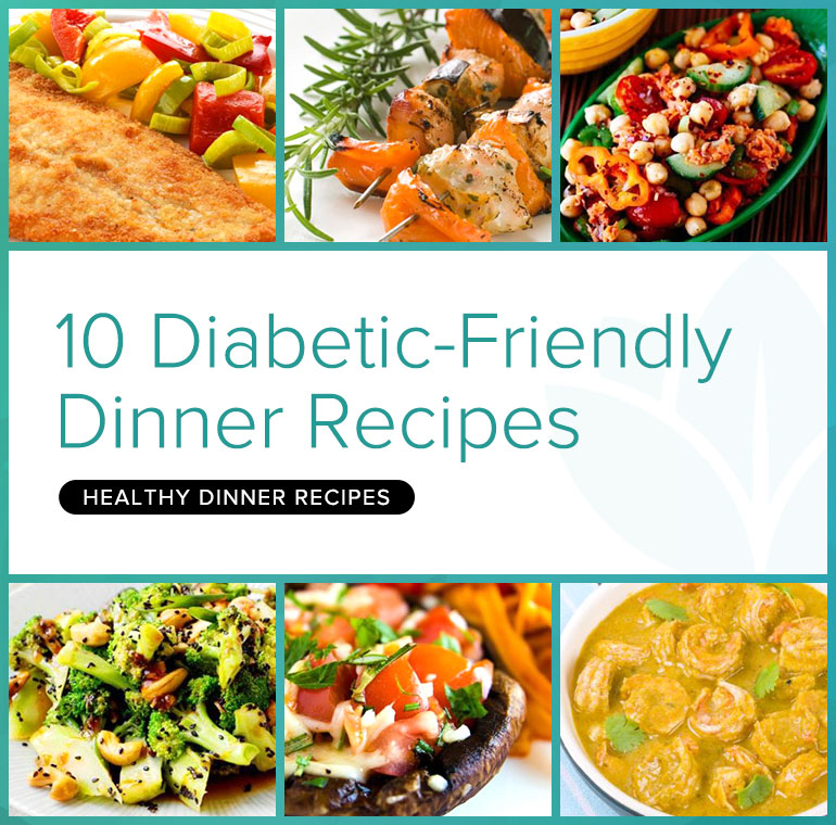 10 Tasty Diabetic-Friendly Dinner Recipes